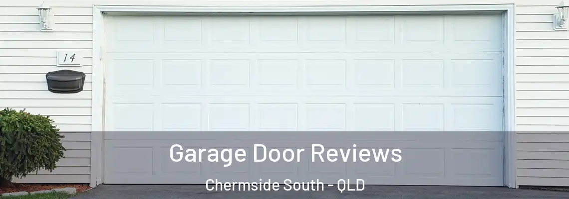 Garage Door Reviews Chermside South - QLD