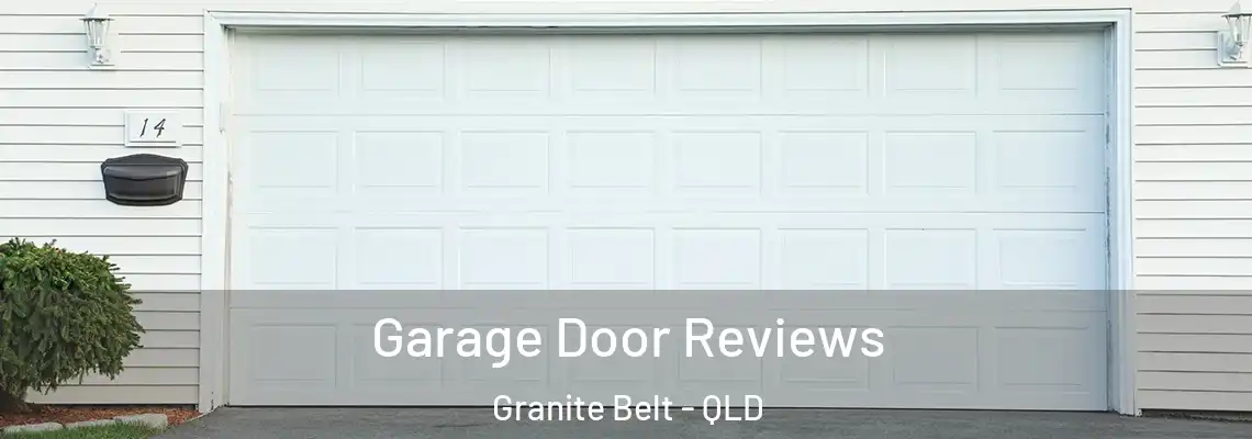 Garage Door Reviews Granite Belt - QLD