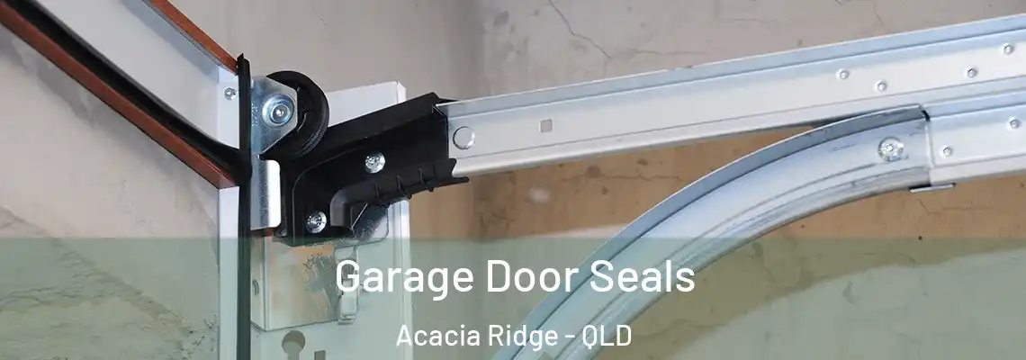 Garage Door Seals Acacia Ridge - QLD