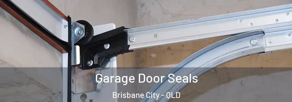 Garage Door Seals Brisbane City - QLD