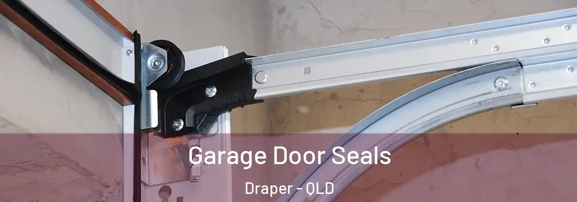  Garage Door Seals Draper - QLD
