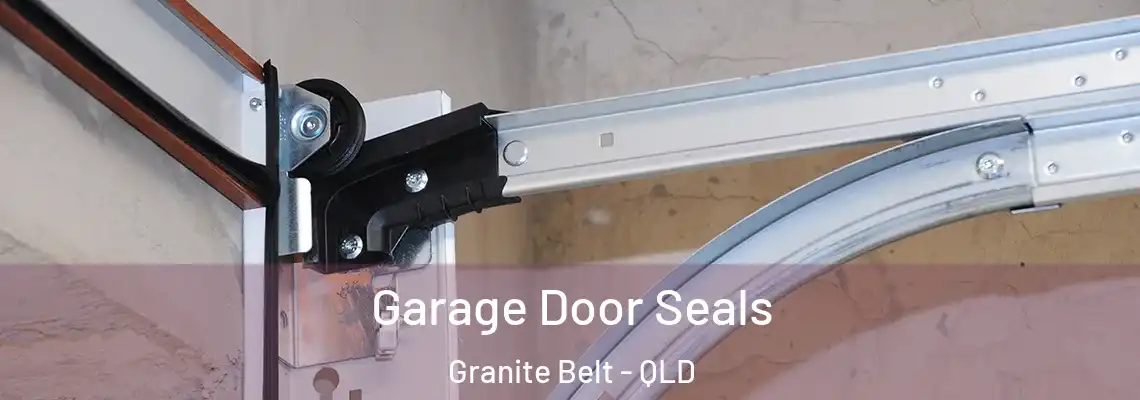 Garage Door Seals Granite Belt - QLD