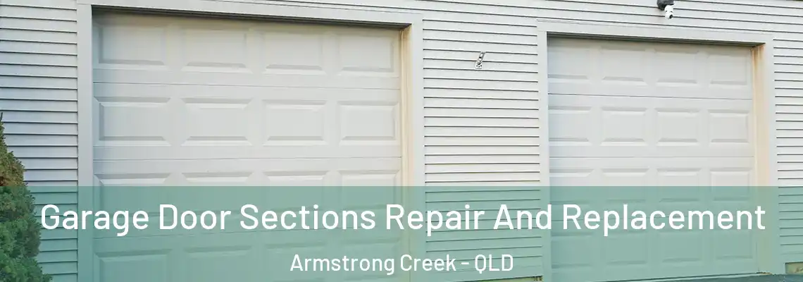 Garage Door Sections Repair And Replacement Armstrong Creek - QLD