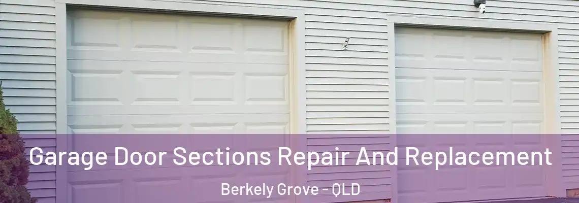  Garage Door Sections Repair And Replacement Berkely Grove - QLD