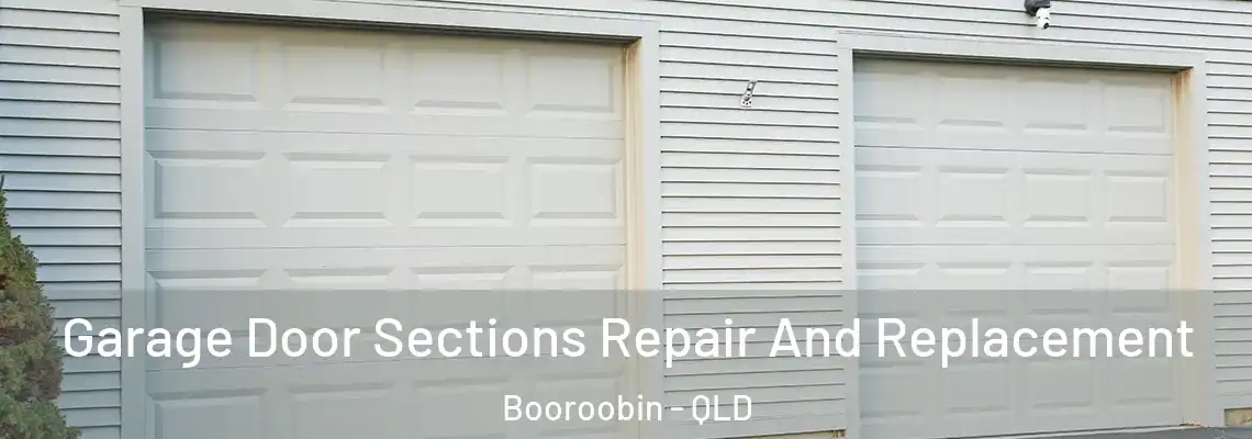  Garage Door Sections Repair And Replacement Booroobin - QLD