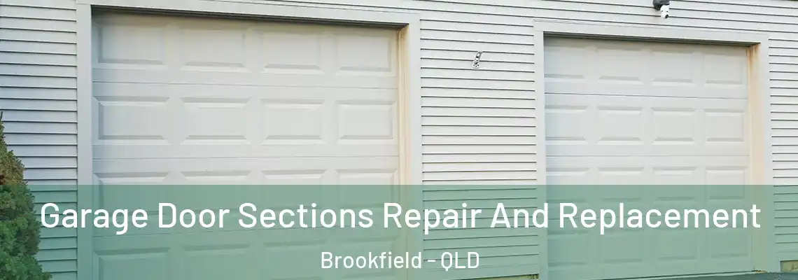 Garage Door Sections Repair And Replacement Brookfield - QLD