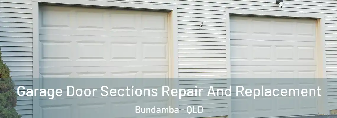  Garage Door Sections Repair And Replacement Bundamba - QLD