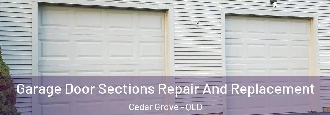  Garage Door Sections Repair And Replacement Cedar Grove - QLD