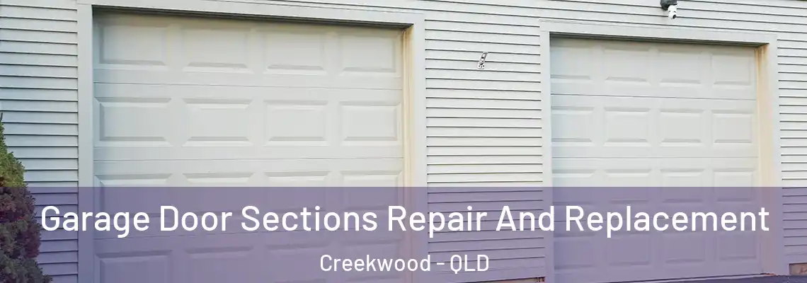  Garage Door Sections Repair And Replacement Creekwood - QLD