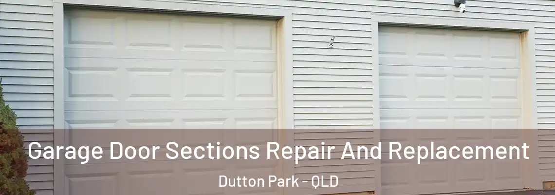 Garage Door Sections Repair And Replacement Dutton Park - QLD
