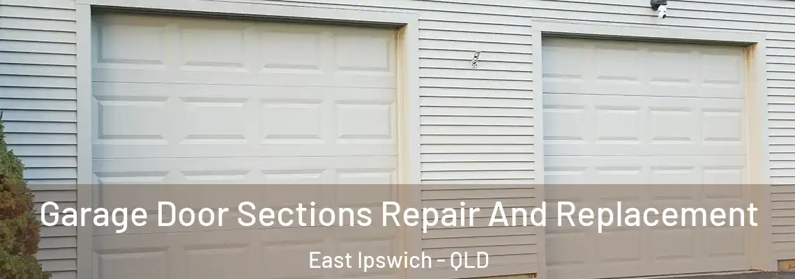  Garage Door Sections Repair And Replacement East Ipswich - QLD