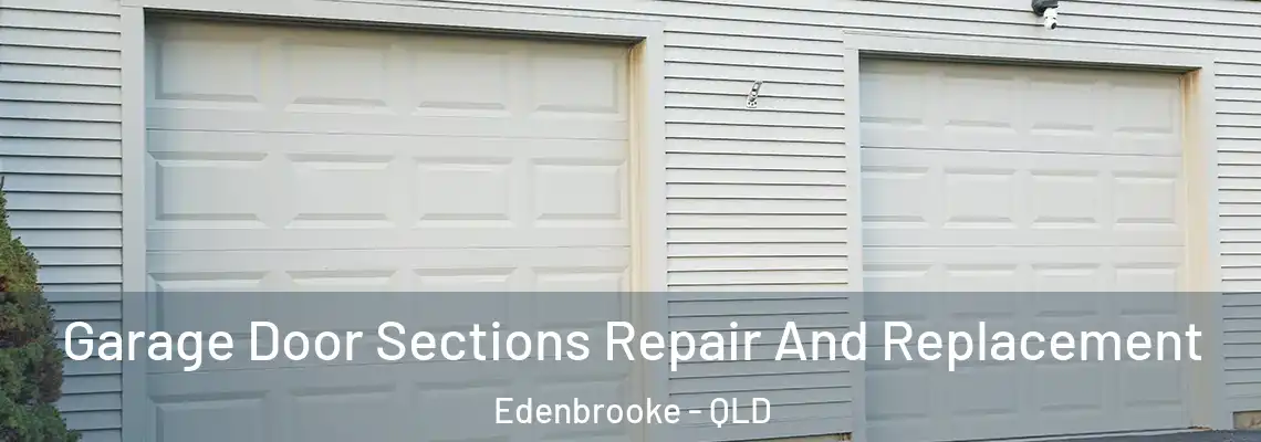  Garage Door Sections Repair And Replacement Edenbrooke - QLD