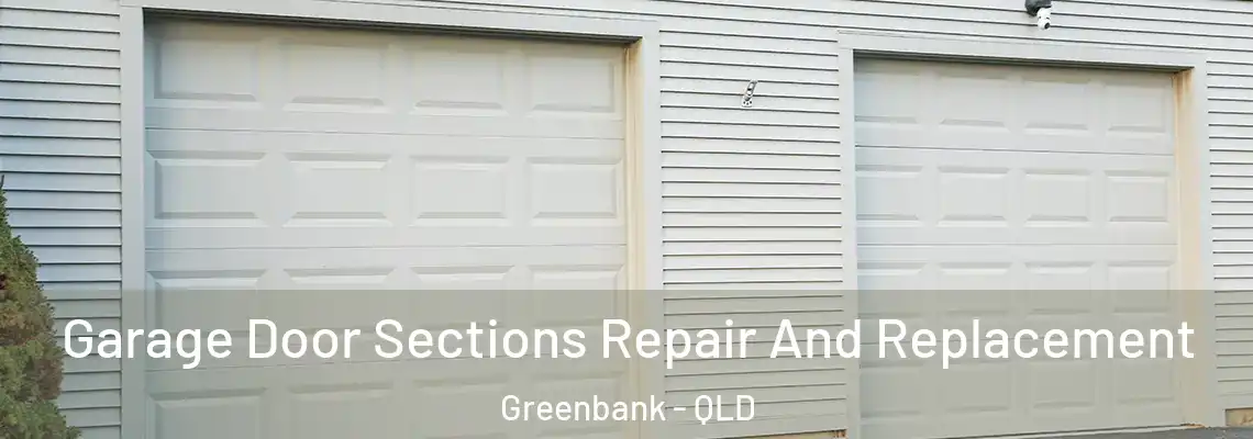 Garage Door Sections Repair And Replacement Greenbank - QLD