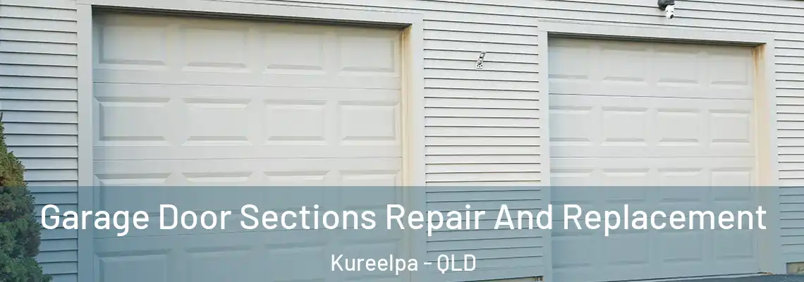 Garage Door Sections Repair And Replacement Kureelpa - QLD