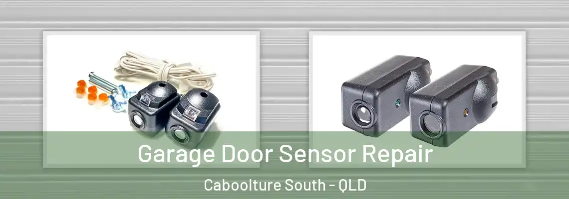 Garage Door Sensor Repair Caboolture South - QLD
