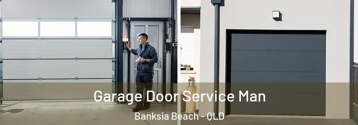 Garage Door Service Man Banksia Beach - QLD