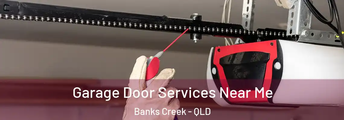 Garage Door Services Near Me Banks Creek - QLD