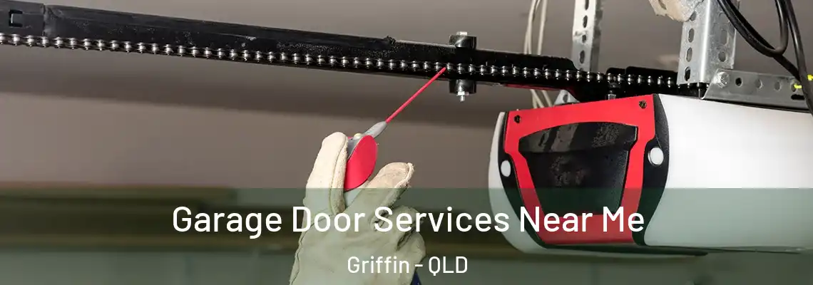 Garage Door Services Near Me Griffin - QLD