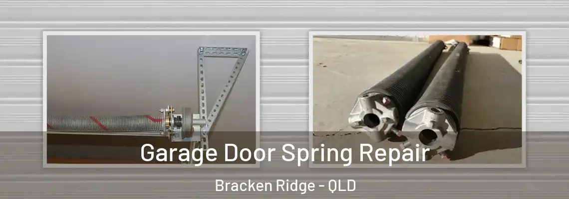 Garage Door Spring Repair Bracken Ridge - QLD