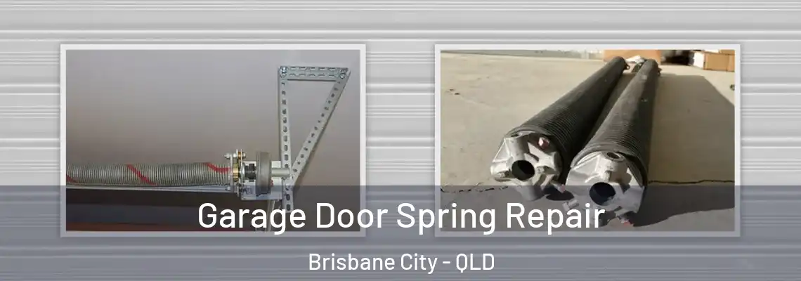 Garage Door Spring Repair Brisbane City - QLD
