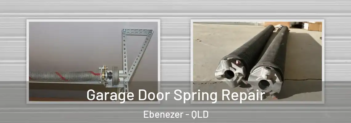 Garage Door Spring Repair Ebenezer - QLD
