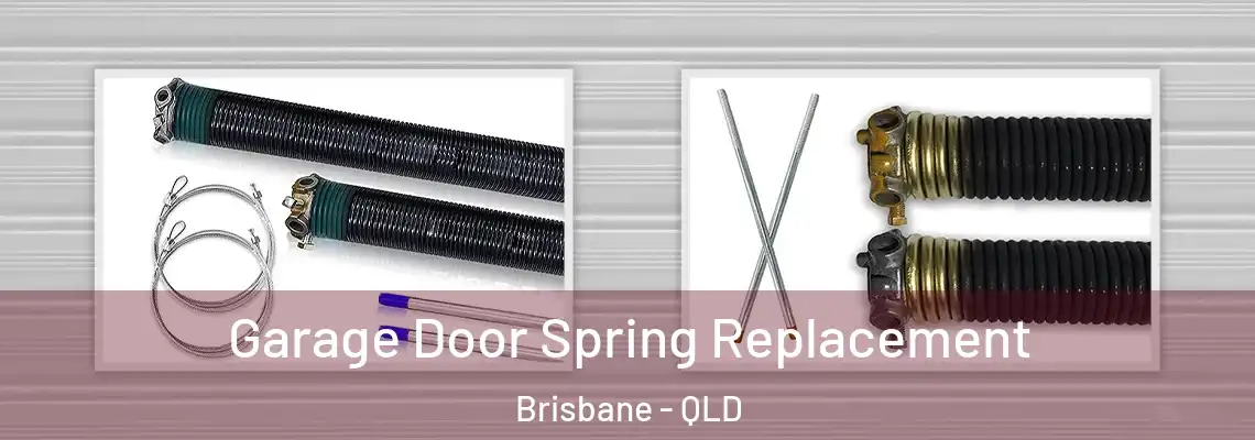 Garage Door Spring Replacement Brisbane - QLD