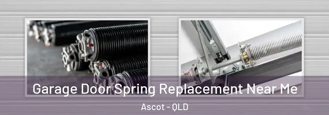 Garage Door Spring Replacement Near Me Ascot - QLD