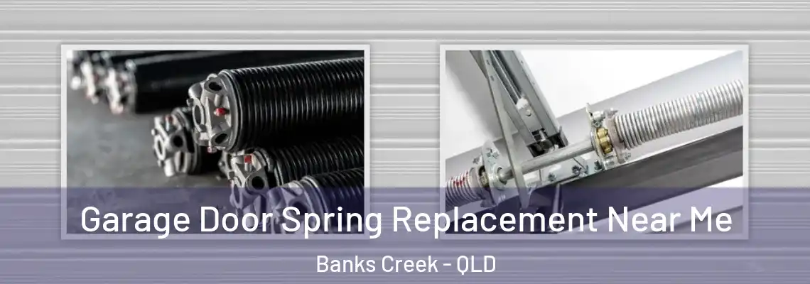 Garage Door Spring Replacement Near Me Banks Creek - QLD