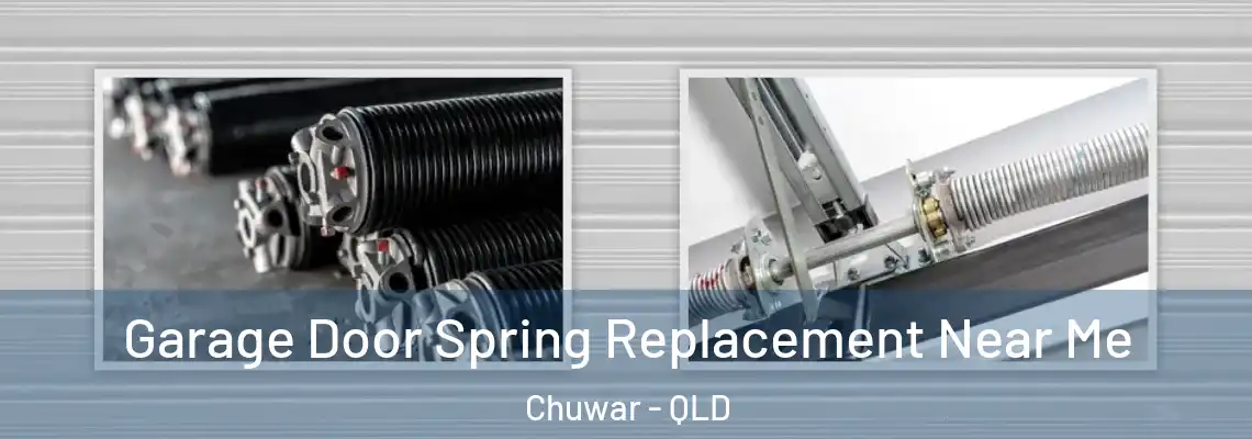 Garage Door Spring Replacement Near Me Chuwar - QLD
