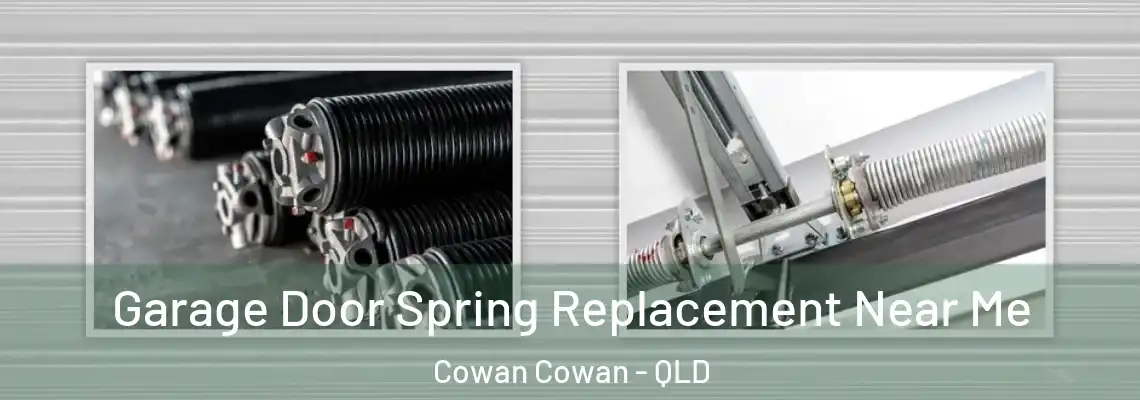  Garage Door Spring Replacement Near Me Cowan Cowan - QLD