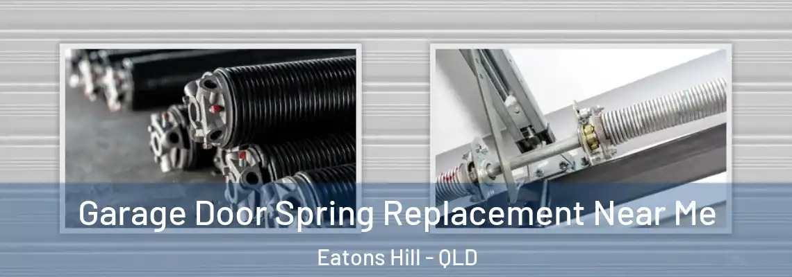 Garage Door Spring Replacement Near Me Eatons Hill - QLD