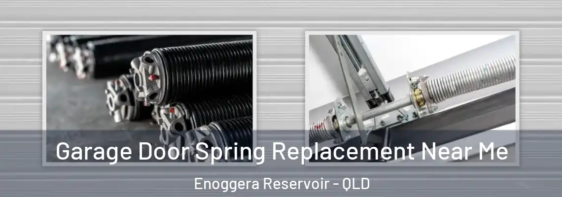 Garage Door Spring Replacement Near Me Enoggera Reservoir - QLD