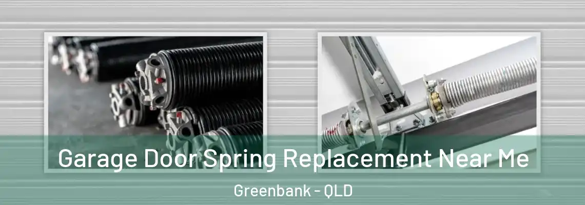 Garage Door Spring Replacement Near Me Greenbank - QLD