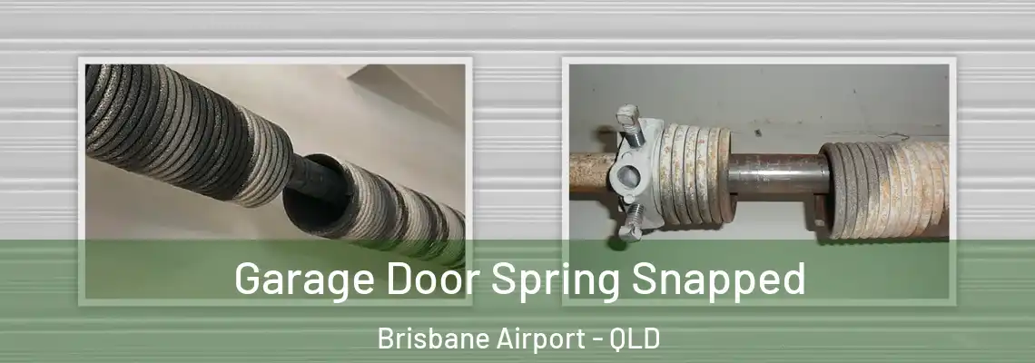 Garage Door Spring Snapped Brisbane Airport - QLD