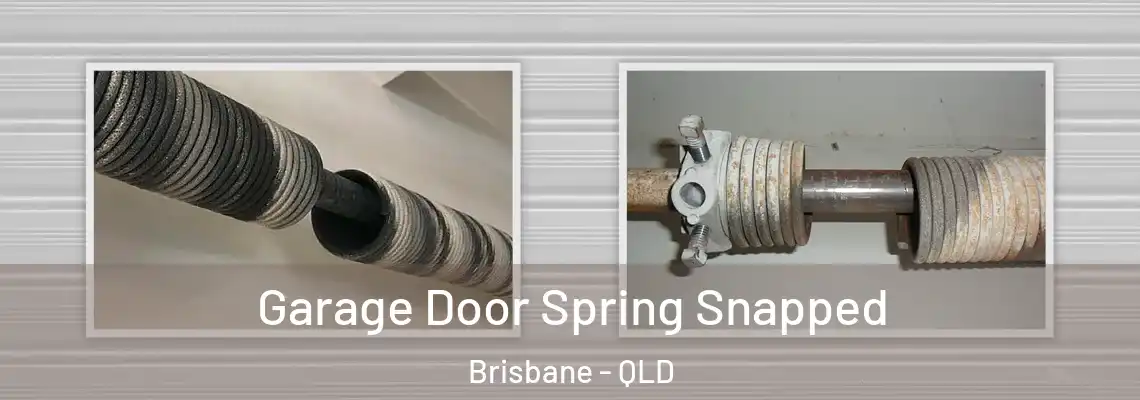 Garage Door Spring Snapped Brisbane - QLD