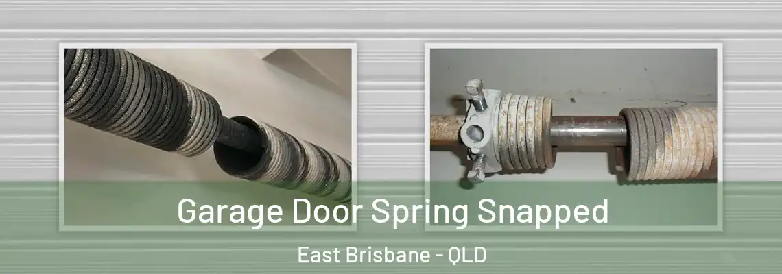 Garage Door Spring Snapped East Brisbane - QLD