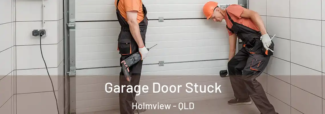 Garage Door Stuck Holmview - QLD