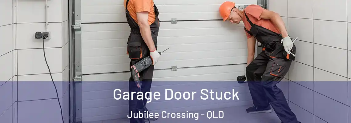 Garage Door Stuck Jubilee Crossing - QLD