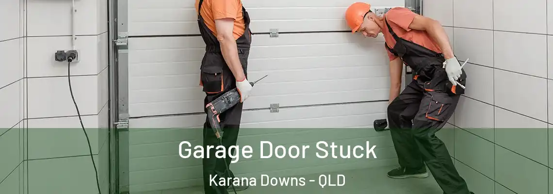 Garage Door Stuck Karana Downs - QLD