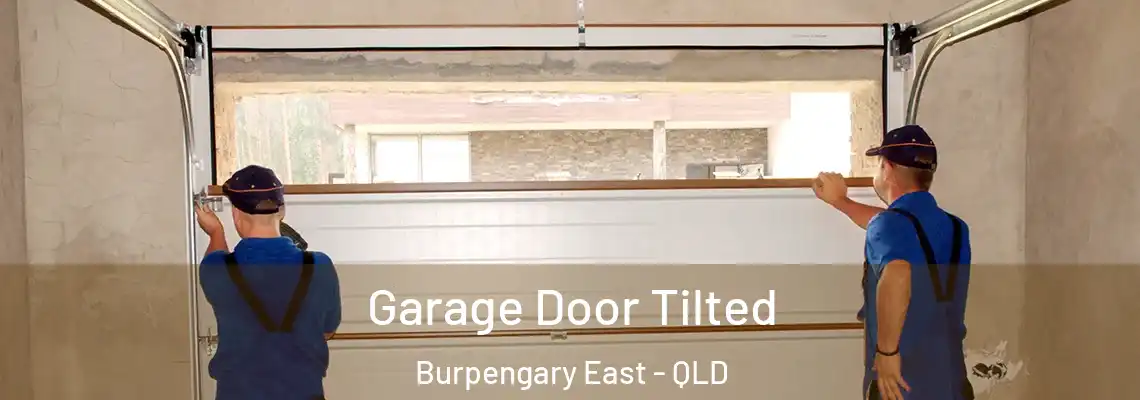Garage Door Tilted Burpengary East - QLD