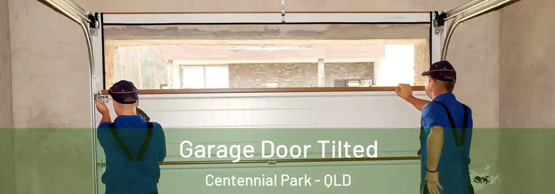 Garage Door Tilted Centennial Park - QLD