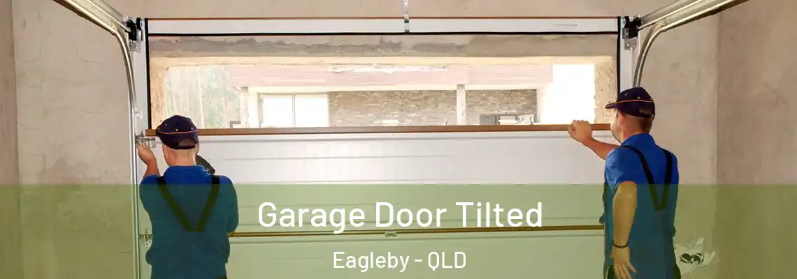 Garage Door Tilted Eagleby - QLD