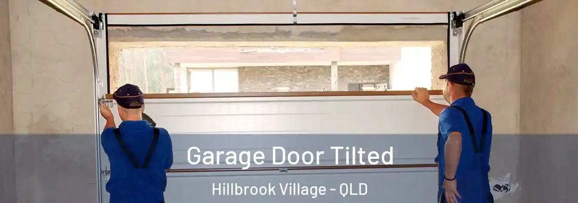 Garage Door Tilted Hillbrook Village - QLD