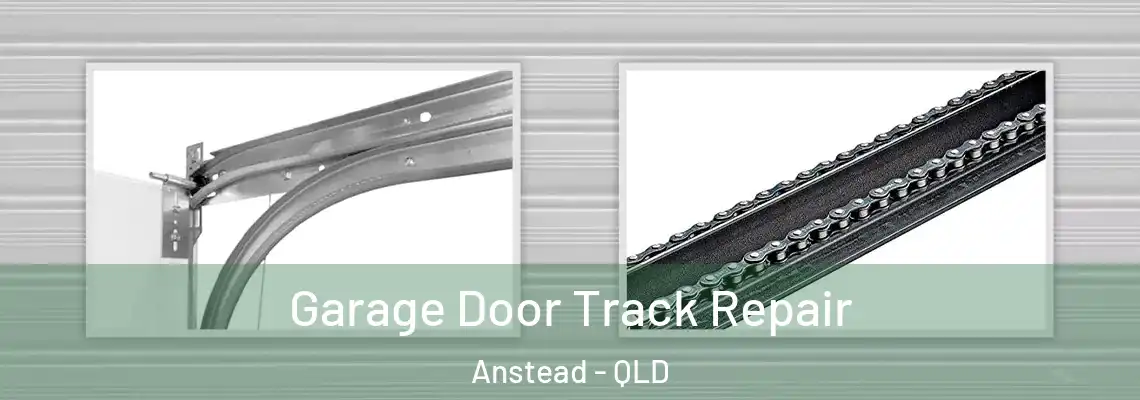 Garage Door Track Repair Anstead - QLD