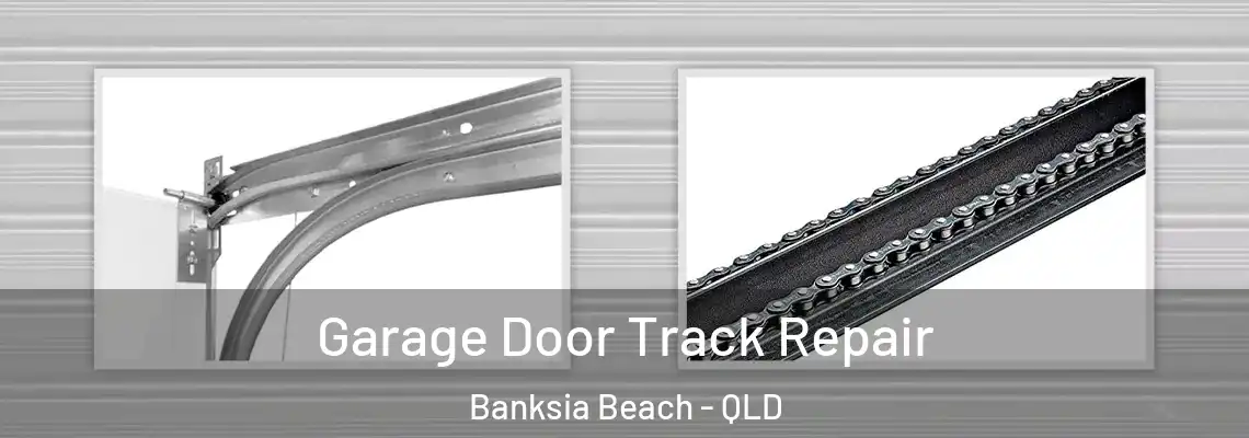  Garage Door Track Repair Banksia Beach - QLD