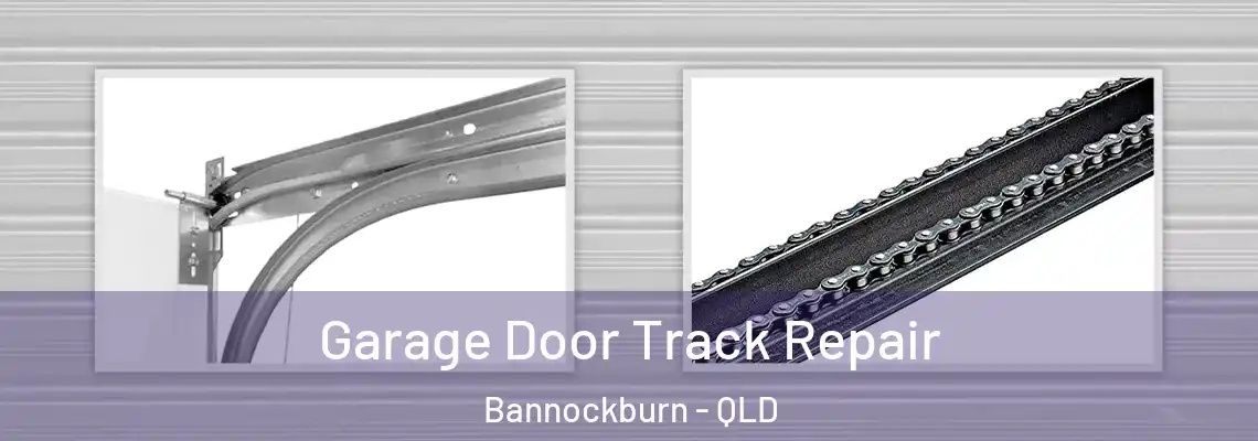Garage Door Track Repair Bannockburn - QLD