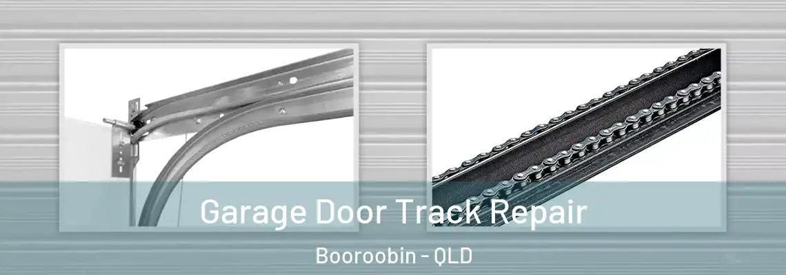 Garage Door Track Repair Booroobin - QLD