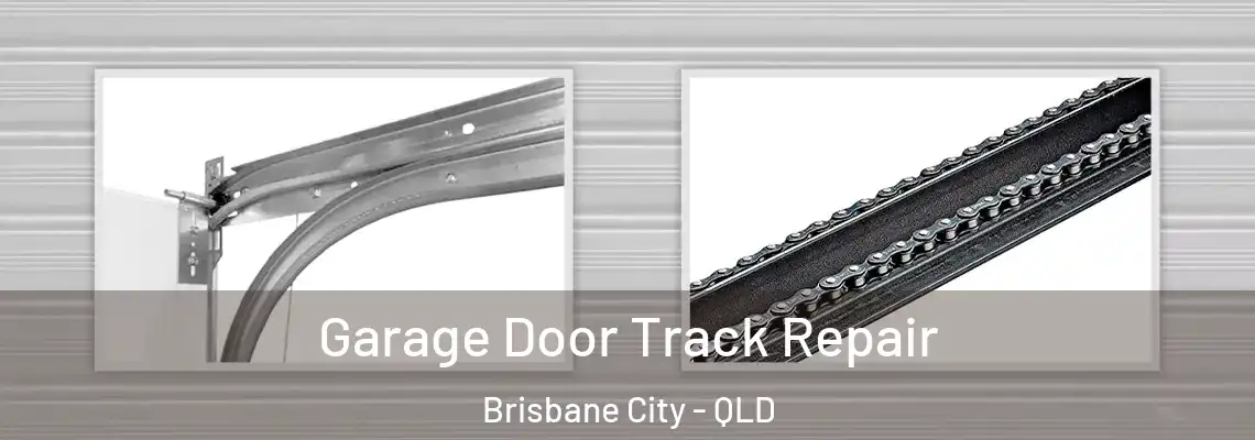  Garage Door Track Repair Brisbane City - QLD