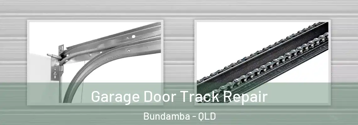 Garage Door Track Repair Bundamba - QLD