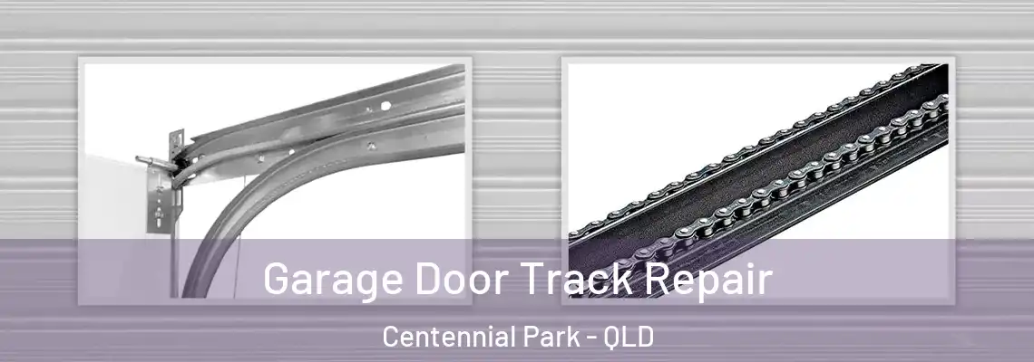Garage Door Track Repair Centennial Park - QLD